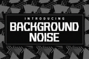 Background Noise: A Striking Typeface for Modern Digital Design