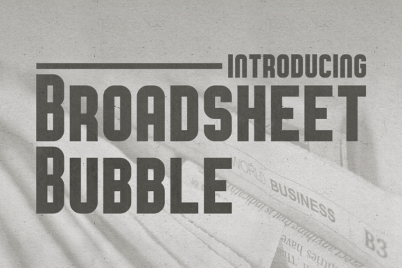 Broadsheet Bubble: A Striking Display Typeface for Digital Design